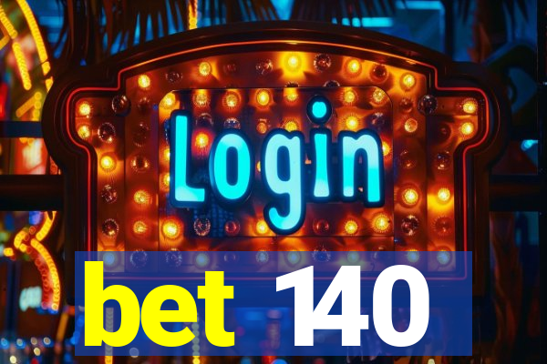bet 140